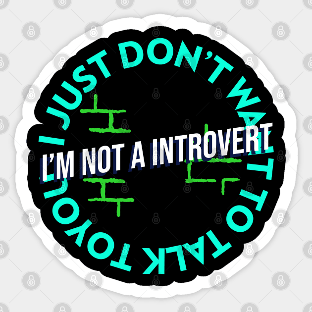 I’m not a introvert, I just don’t want to talk to you Sticker by Lamar 's Store
